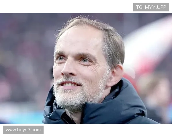 图赫尔战术影响力持续提升，球队攻防体系展现清晰走势